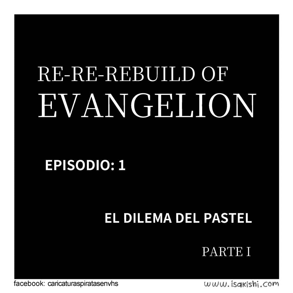 Re-re-rebuild of Evangelion – El dilema del pastel – parte I